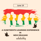 A Juneteenth learning experience in New Orleans