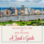 The Authentic Vibe of New Orleans: A Local’s Guide